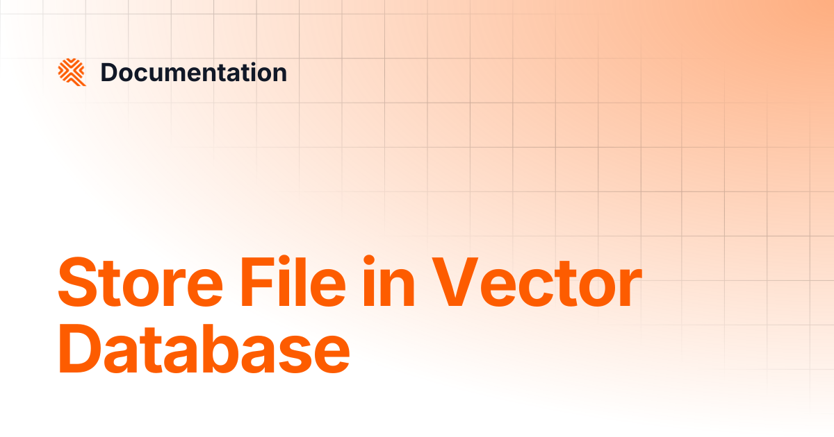 Store File in Vector Database | Documentation