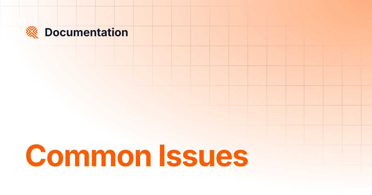 Common Issues | Documentation